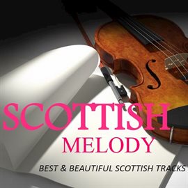 Cover image for Scottish Melody: Best & Beautiful Scottish Tracks