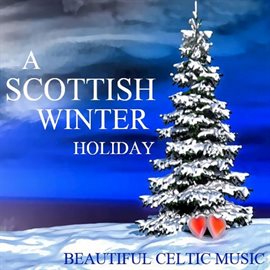 Cover image for A Scottish Winter Holiday: Beautiful Celtic Music