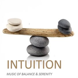Cover image for Intuition: Music of Balance & Serenity