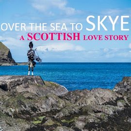 Cover image for Over the Sea to Skye: A Scottish Love Story