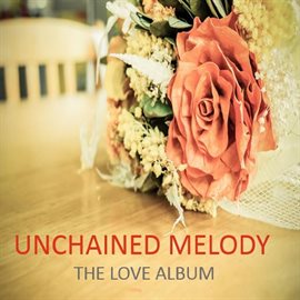 Cover image for Unchained Melody: The Love Album