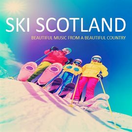 Cover image for Ski Scotland: Beautiful Music from a Beautiful Country