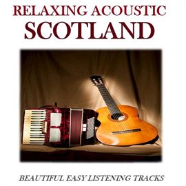 Cover image for Relaxing Acoustic Scotland: Beautiful Easy Listening Tracks