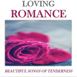 Cover image for Loving Romance: Beautfiul Songs of Tenderness