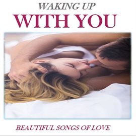 Cover image for Waking Up With You: Beautiful Songs of Love