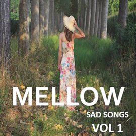 Cover image for Mellow: Sad Songs, Vol. 1