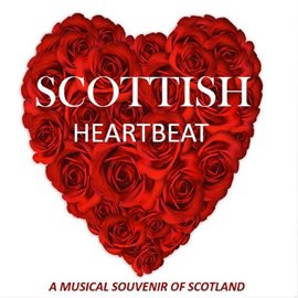 Cover image for Scottish Heartbeat: A Musical Souvenir of Scotland