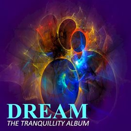Cover image for Dream: The Tranquillity Album