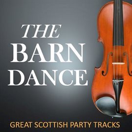 Cover image for The Barn Dance: Great Scottish Party Tracks