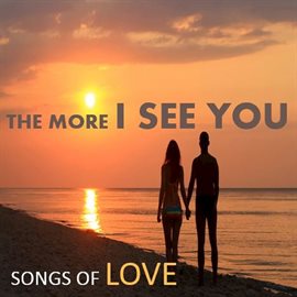 Cover image for The More I See You: Songs of Love