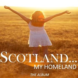 Cover image for Scotland…My Homeland: The Album