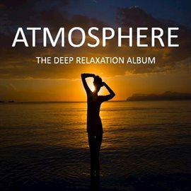 Cover image for Atmosphere: The Deep Relaxation Album