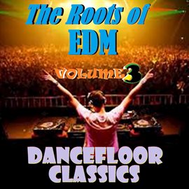 Cover image for The Roots of EDM - Volume Three