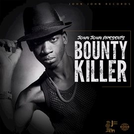 Cover image for John John Presents: Bounty Killer