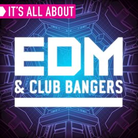 Cover image for It's All About EDM & Club Bangers