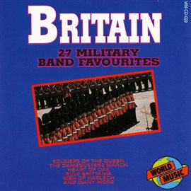 Imagen de portada para Britain - 27 Military Band Favourites