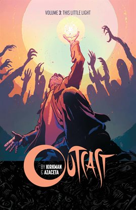 Cover image for Outcast by Kirkman & Azaceta Vol. 3: This Little Light