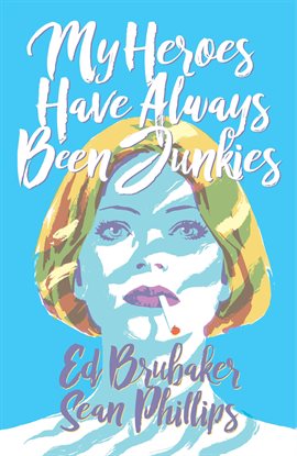 Cover image for My Heroes Have Always Been Junkies