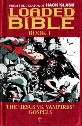 Cover image for Loaded Bible Vol. 1: The 'Jesus vs. Vampires' Gospels