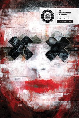 The Department of Truth: The Complete Conspiracy Vol. 2 The Department of Truth: The Complete Conspiracy Vol. 2