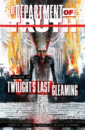 The Department of Truth Vol. 6: Twilight's Last Gleaming The Department of Truth Vol. 6: Twilight's Last Gleaming