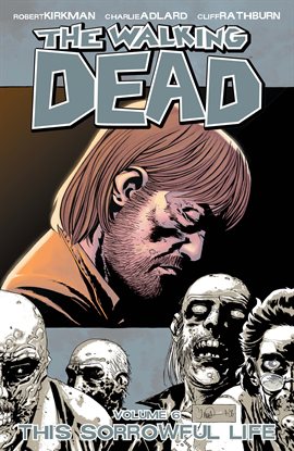Cover image for The Walking Dead, Vol. 6: This Sorrowful Life