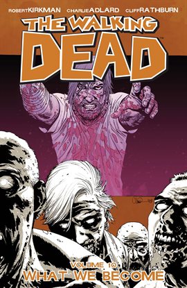Cover image for The Walking Dead, Vol. 10: What We Become