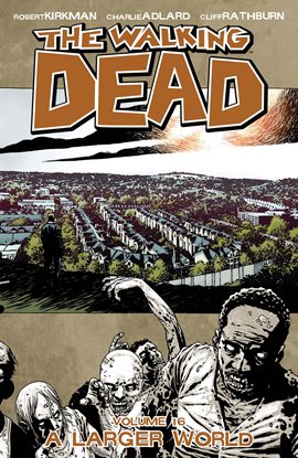 Cover image for The Walking Dead, Vol. 16: A Larger World