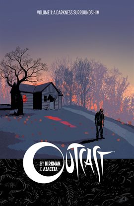 Cover image for Outcast by Kirkman & Azaceta Vol. 1: A Darkness Surrounds Him