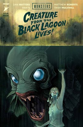 Universal Monsters: The Creature From the Black Lagoon Lives! Universal Monsters: The Creature From the Black Lagoon Lives!