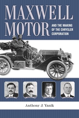 Cover image for Maxwell Motor and the Making of the Chrysler Corporation