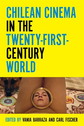 Cover image for Chilean Cinema in the Twenty-First-Century World