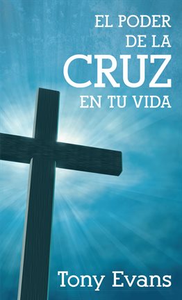 Cover image for El Poder De La Cruz En Tu Vida