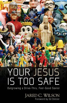Imagen de portada para Your Jesus Is Too Safe