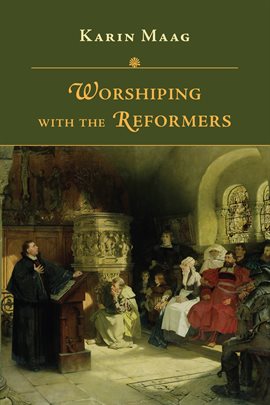 Cover image for Worshiping with the Reformers
