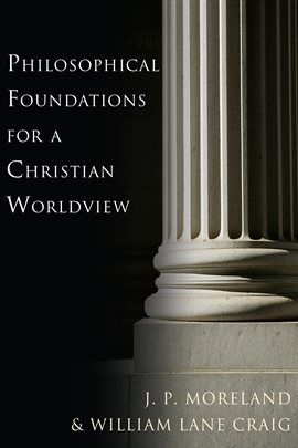 Cover image for Philosophical Foundations for a Christian Worldview