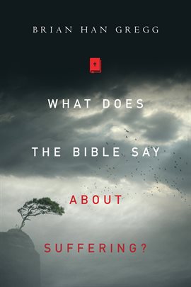 Cover image for What Does the Bible Say About Suffering?