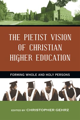 Cover image for The Pietist Vision of Christian Higher Education