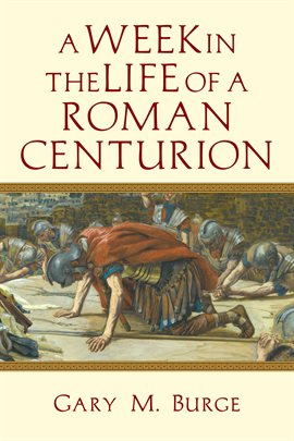 Cover image for A Week in the Life of a Roman Centurion