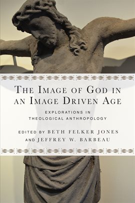 Cover image for The Image of God in an Image Driven Age
