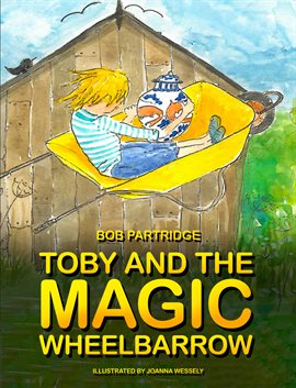 Cover image for Toby and the Magic Wheelbarrow