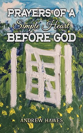Imagen de portada para Prayers of a Simple Heart Before God