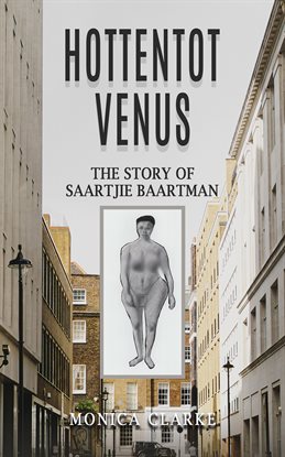Imagen de portada para Hottentot Venus: The Story of Saartjie Baartman