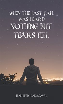 Imagen de portada para When the Last Call Was Heard... Nothing but Tears Fell