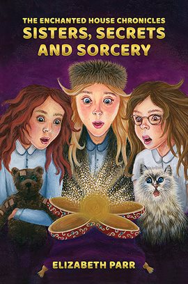 Cover image for The Enchanted House Chronicles: Sisters, Secrets and Sorcery