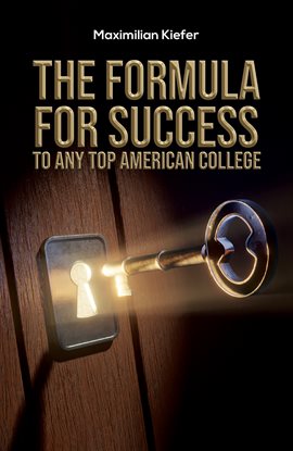 Cover image for The Formula for Success to Any Top American College