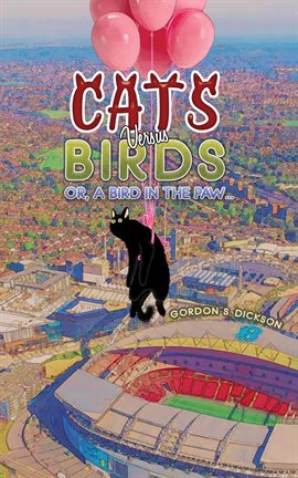 Imagen de portada para Cats Versus Birds; Or, a Bird in the Paw…