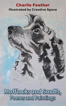 Mofflocks and Snuffs, Poems and Paintings