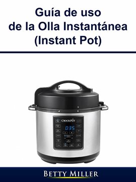 Cover image for Guía de uso de la Olla Instantánea (Instant Pot)