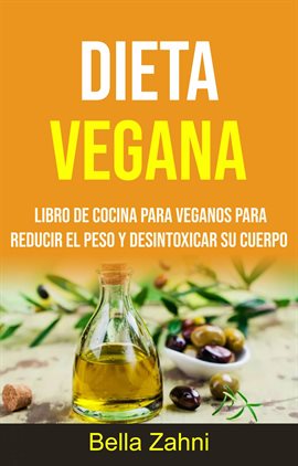 Imagen de portada para Libro De Cocina Para Veganos Para Reducir El Peso Y Desintoxicar Su Cuerpo